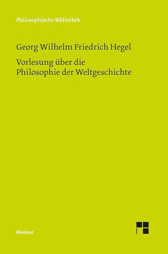 Vorlesung über die Philosophie der Weltgeschichte: Nach der Mitschrift von Friedrich Wilhelm Karl Hegel (Philosophische Bibliothek)