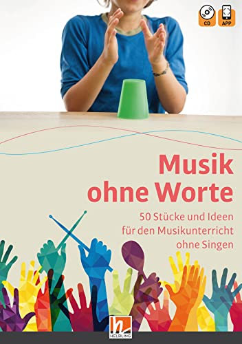 Musik ohne Worte. 50 Stücke und Ideen für den Musikunterricht ohne Singen: inkl. HELBLING Media App und Audio-CD