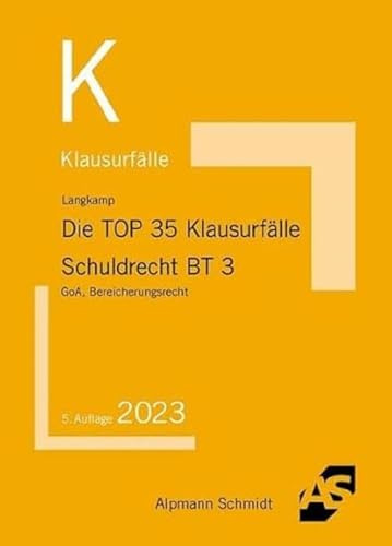 Die TOP 35 Klausurfälle Schuldrecht BT 3: GoA, Bereicherungsrecht