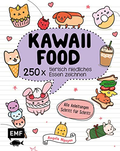 Kawaii – Food: 250 x tierisch niedliches Essen zeichnen – Alle Anleitungen Schritt für Schritt