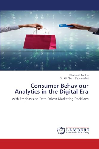 Consumer Behaviour Analytics in the Digital Era: with Emphasis on Data-Driven Marketing Decisions