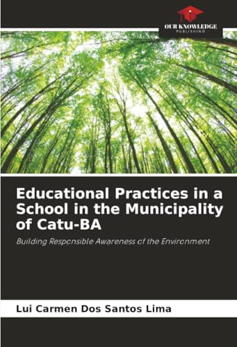Educational Practices in a School in the Municipality of Catu-BA: Building Responsible Awareness of the Environment