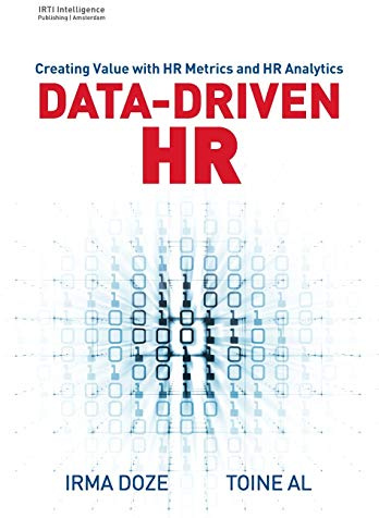 Data-Driven HR: Creating Value with HR Metrics and HR Analytics