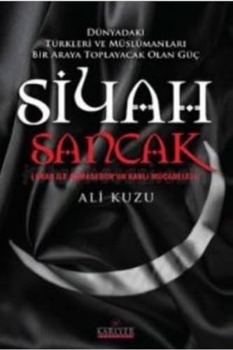 Siyah Sancak: Dünyadaki Türkleri ve Müslümanları Biraraya Toplayacak Olan Güç