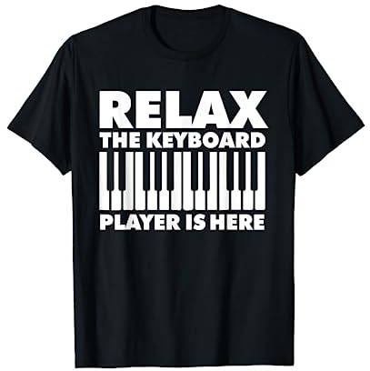Relax The Keyboard Player Is Here Keyboarder T-Shirt