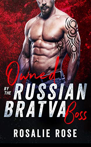 Owned by the Russian Bratva Boss: A Dark Mafia Romance (Bratva Bosses Book 1) (English Edition)