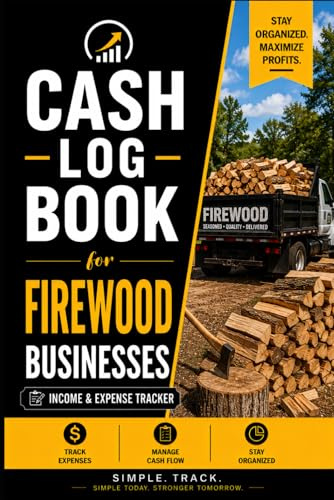Cash Log Book for Firewood Businesses: Income & Expense Tracker for Firewood Suppliers & Wood Delivery Services