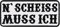 Patch N Scheiss MUSS ICH Aufnäher Bügelbild Flicken Biker Rock Aufbügler Weste Lederjacke Kutte - 90x40mm