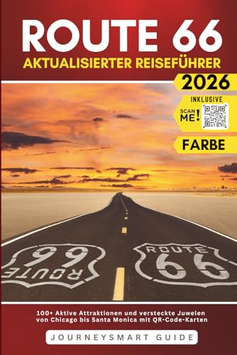 Route 66 Aktualisierter Reiseführer: 100+ aktive Attraktionen und versteckte Juwelen von Chicago bis Santa Monica mit QR-Code-Karten (Farbe)