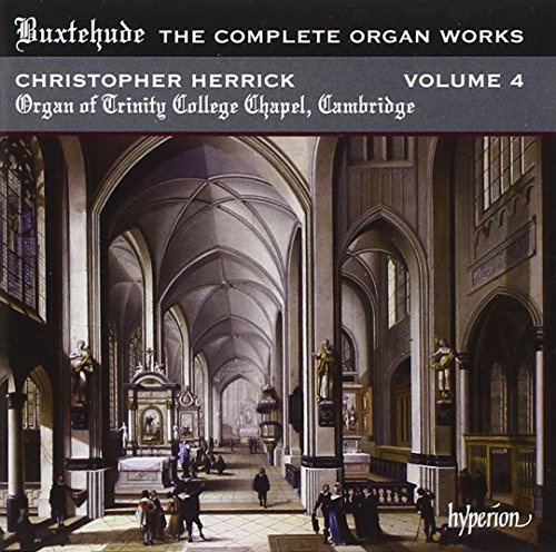 Buxtehude: The Complete Organ Works, Vol. 4 - Trinity College Chapel, Cambridge