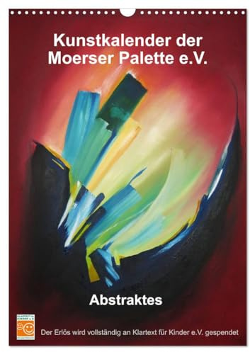 Kunstkalender der Moerser Palette e.V. - Abstraktes (Wandkalender 2026 DIN A3 hoch), CALVENDO Monatskalender: Ein Kalender für Kunstliebhaber des Abstrakten. (CALVENDO Kunst)