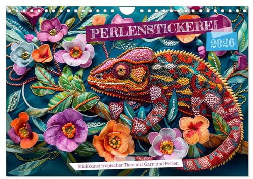 Perlenstickerei - Stickkunst tropischer Tiere mit Garn und Perlen (Wandkalender 2026 DIN A4 quer), CALVENDO Monatskalender: Kreative Stickkunst: ... und glitzernden Perlen (CALVENDO Kunst)