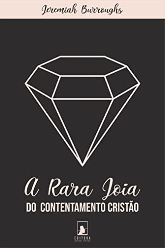 A Rara Joia do Contentamento Cristão (Portuguese Edition)