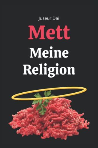 Mett Meine Religion: Lustiges liniertes Notizbuch für wahre Genießer | Ein Notebook im A5-Format als kreatives Geschenk für Männer, Frauen, Vegetarier, Veganer und alle, die Mett lieben