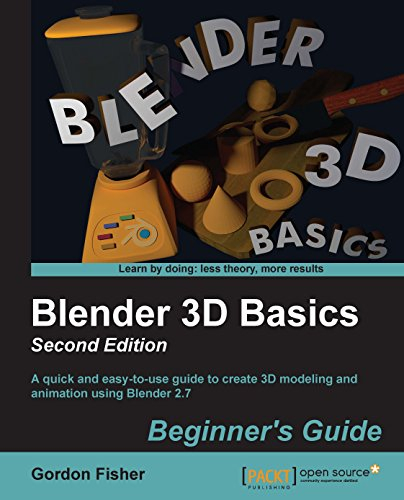 Blender 3D Basics Beginner's Guide: A quick and easy-to-use guide to create 3D modeling and animation using Blender 2.7 (English Edition)