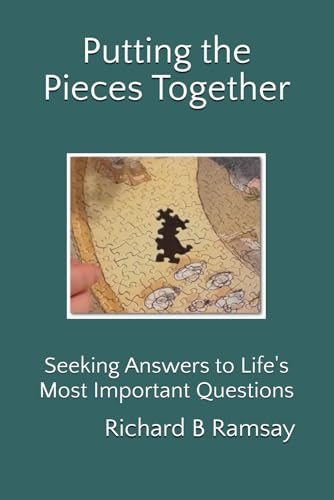 Putting the Pieces Together: Seeking Answers to Life's Most Important Questions