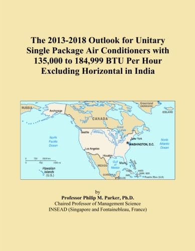 The 2013-2018 Outlook for Unitary Single Package Air Conditioners with 135,000 to 184,999 BTU Per Hour Excluding Horizontal in India