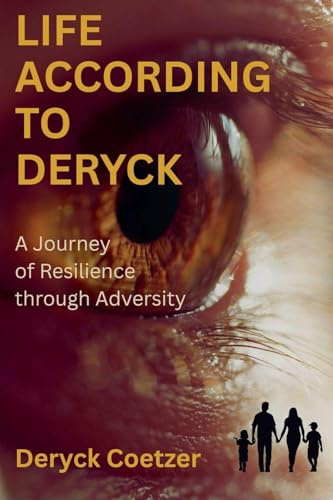 Life According to Deryck: A Journey in Resilience through Adversity