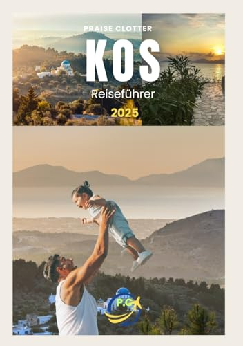 Kos reisefuhrer 2025: Ihr unverzichtbarer Reiseführer für Kos: Sonne, Kultur und Ersparnisse
