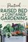 Practical Raised Bed & Container Gardening Fundamentals for Beginners: A Step-by-Step Guide for Growing Vegetables, Flowers and Herbs in Small Spaces