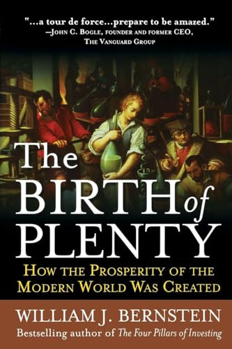 The Birth of Plenty: How the Prosperity of the Modern World was Created