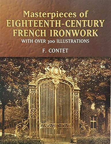 Masterpieces 18th C French Ironwork (Dover Jewelry and Metalwork)