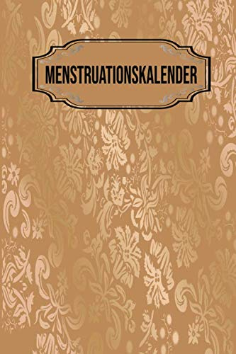 Menstruationskalender: Mein Tage Buch (53 Wochen) Dokumentation der Menstruation ganz einfach ! Tagebuch für die Regel A5 Softcover. Design : Goldenes Blumen Dekor