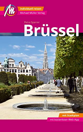 Brüssel MM-City Reiseführer Michael Müller Verlag: Individuell reisen mit vielen praktischen Tipps und Web-App mmtravel.com