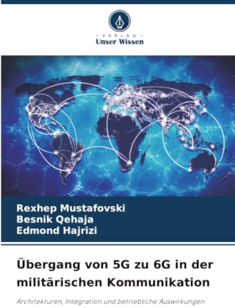 Übergang von 5G zu 6G in der militärischen Kommunikation: Architekturen, Integration und betriebliche Auswirkungen