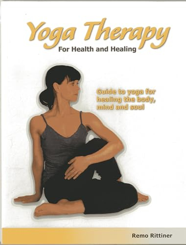 Yoga Therapy for Health and Healing: Guide to Yoga for Healing the Body, Mind and Soul: Yoga Practice for Health and Clarity