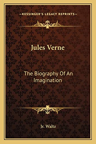 Jules Verne: The Biography Of An Imagination