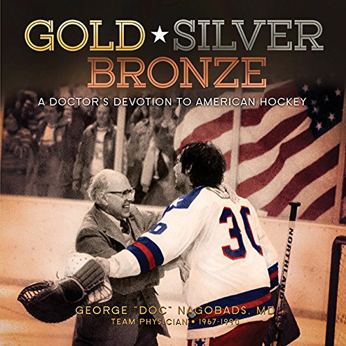 Gold, Silver, & Bronze: A Doctor s Devotion to American Hockey