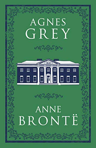Agnes Grey: Annotated Edition (Alma Classics Evergreens)
