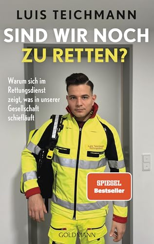 Sind wir noch zu retten?: Warum sich im Rettungsdienst zeigt, was in unserer Gesellschaft schiefläuft - SPIEGEL Bestseller