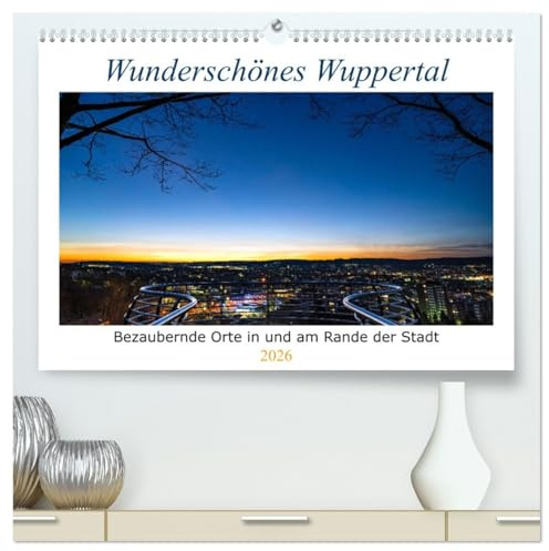 Wunderschönes Wuppertal - Bezaubernde Orte in und am Rande der Stadt (hochwertiger Premium Wandkalender 2026 DIN A2 quer), Kunstdruck in Hochglanz: ... Orte der bergischen Großstadt (CALVENDO Orte)