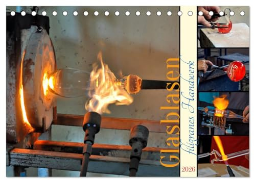 Glasblasen filigranes Handwerk (Tischkalender 2026 DIN A5 quer), CALVENDO Monatskalender: Glasblasen ist die Kunst, geschmolzenes Glas durch Blasen ... Objekte zu verwandeln. (CALVENDO Kunst)