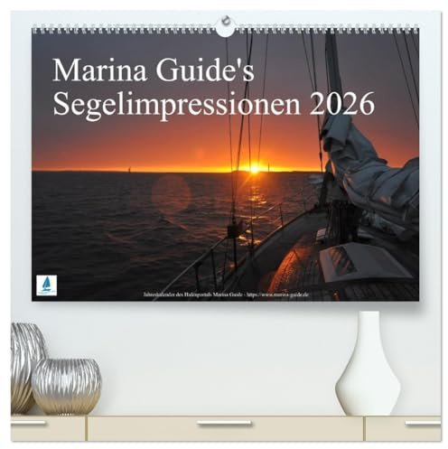 Marina Guide's Segelimpressionen 2026 (hochwertiger Premium Wandkalender 2026 DIN A2 quer), Kunstdruck in Hochglanz: Segel- und Hafenimpressionen - die Liebe zum Meer (CALVENDO Hobbys)