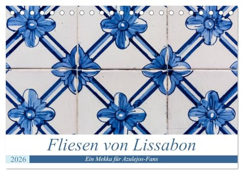 Fliesen von Lissabon (Tischkalender 2026 DIN A5 quer), CALVENDO Monatskalender: Erleben Sie die wundervollen und historischen Häuserfassaden Lissabons in der Nahaufnahme. (CALVENDO Kunst)