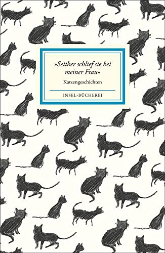 »Seither schlief sie bei meiner Frau«: Katzengeschichten | Kleinformatige Sonderausgabe (Insel-Bücherei)