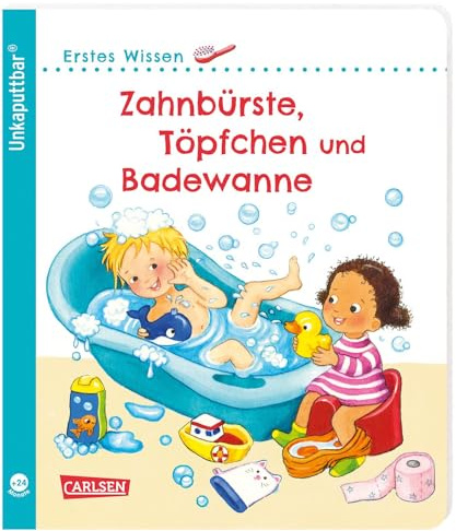 Unkaputtbar: Erstes Wissen: Zahnbürste, Töpfchen und Badewanne: Ein Sachbuch für Kinder ab 2 Jahren