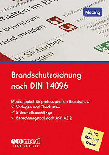 Brandschutzordnung nach DIN 14096: Medienpaket für den professionellen Brandschutz: Vorlagen und Checklisten - Sicherheitsaushänge - Berechnungstool nach ASR A2.2