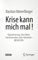 Krise kann mich mal!: Digitalisierung, New Work, Transformation und mittendrin – MENSCHEN