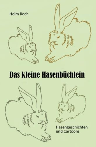 Das kleine Hasenbüchlein: Hasengeschichten und Cartoons