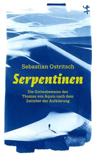 Serpentinen: Die Gottesbeweise des Thomas von Aquin nach dem Zeitalter der Aufklärung (Theologische Brocken)