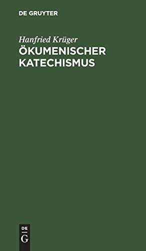 Ökumenischer Katechismus: Kurze Einführung in Wesen, Werden und Wirken der Ökumene