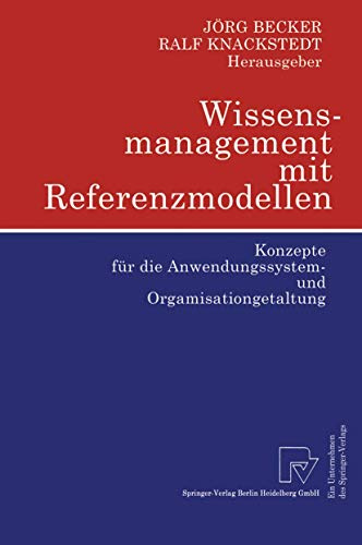 Wissensmanagement mit Referenzmodellen: Konzepte für die Anwendungssystem- und Orgamisationgetaltung (German Edition): Konzepte für die Anwendungssystem- und Organisationsgestaltung