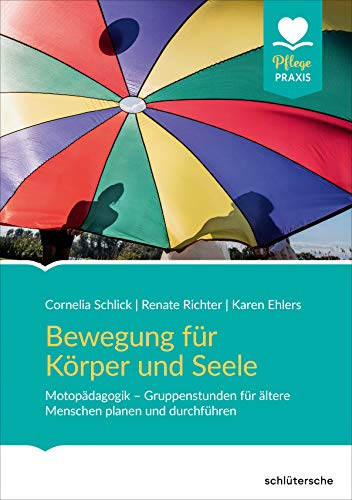 Bewegung für Körper und Seele: Motopädagogik - Gruppenstunden für ältere Menschen planen und durchführen