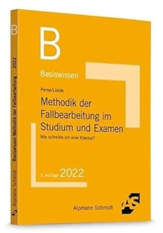 Basiswissen Methodik der Fallbearbeitung im Studium und Examen: Wie schreibe ich eine Klausur? (Wissen kompakt (ehemals: Basiswissen))