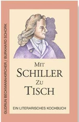 Mit Schiller zu Tisch: Ein literarisches Kochbuch