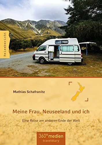 Meine Frau, Neuseeland und ich: Eine Reise am anderen Ende der Welt
